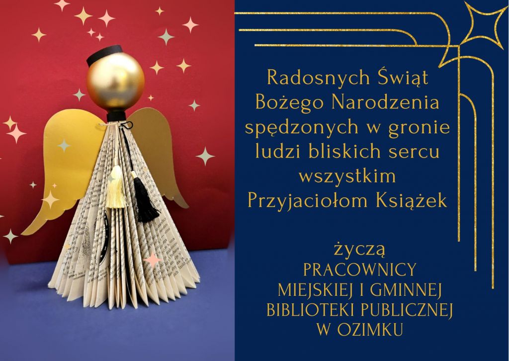 Kąrka świąteczna z wizerunkiem aniołka wykonanego ze starych książek oraz życzeniami Radosnych świąt Bożego Narodzenia spędzonych w gronie os&oacute;b bliskich sercu wszystkim przyjaciołom książek życzą pracownicy Miejskiej i Gminnej Biblioteki Publicznej w Ozimku
